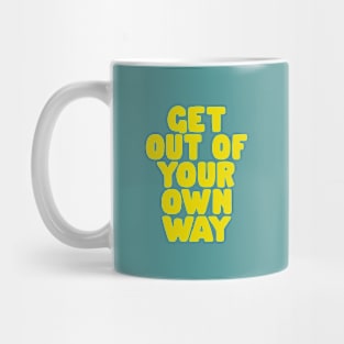 Get Out of Your Own Way Mug